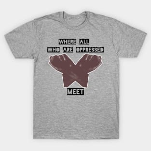 Where all those who are oppressed meet T-Shirt